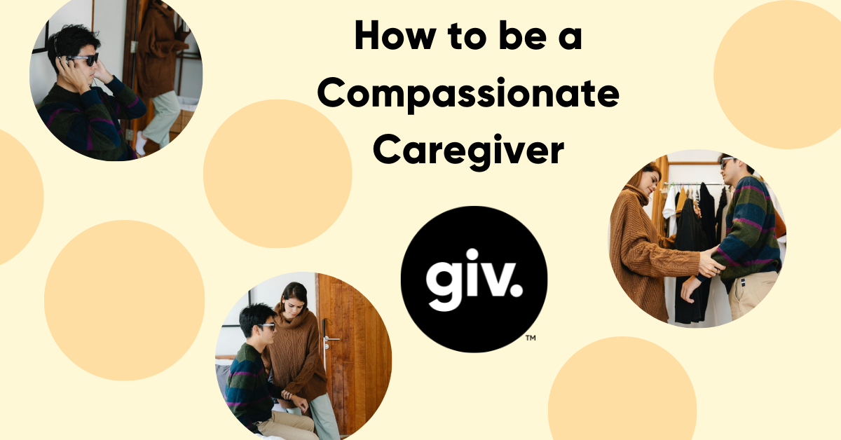 How To Be A Compassionate Caregiver